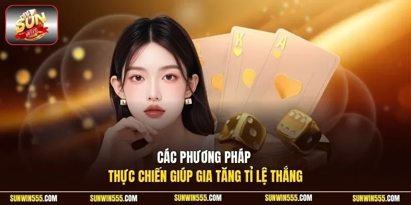 Các phương pháp thực chiến giúp gia tăng tỉ lệ thắng