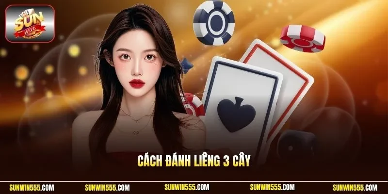 Cách đánh liêng 3 cây