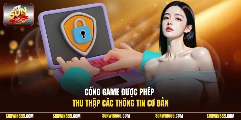 Cổng game được phép thu thập các thông tin cơ bản