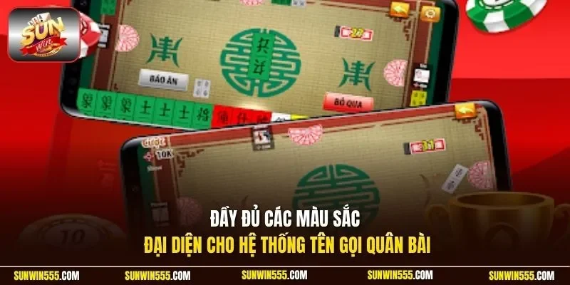 Đầy đủ các màu sắc đại diện cho hệ thống tên gọi quân bài