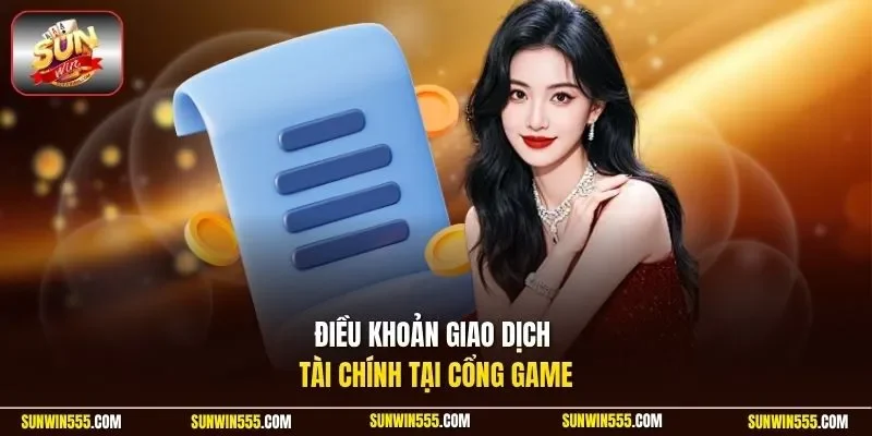 Điều khoản giao dịch tài chính tại cổng game