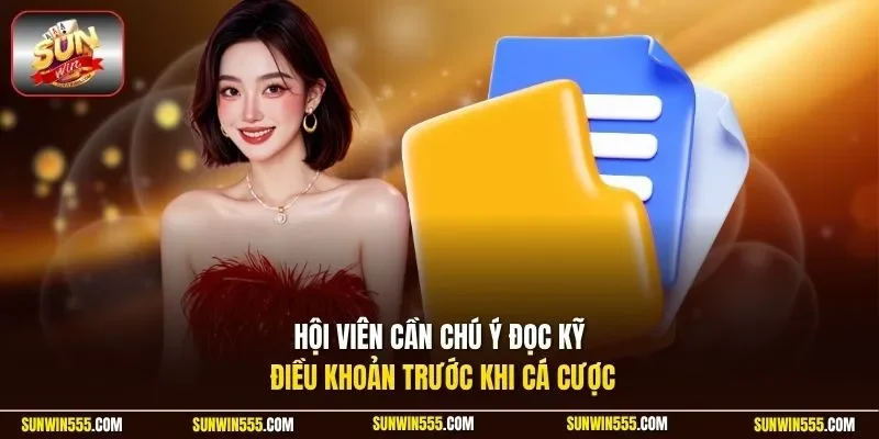 Hội viên cần chú ý đọc kỹ điều khoản trước khi cá cược