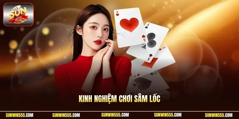 Kinh nghiệm chơi sâm lốc