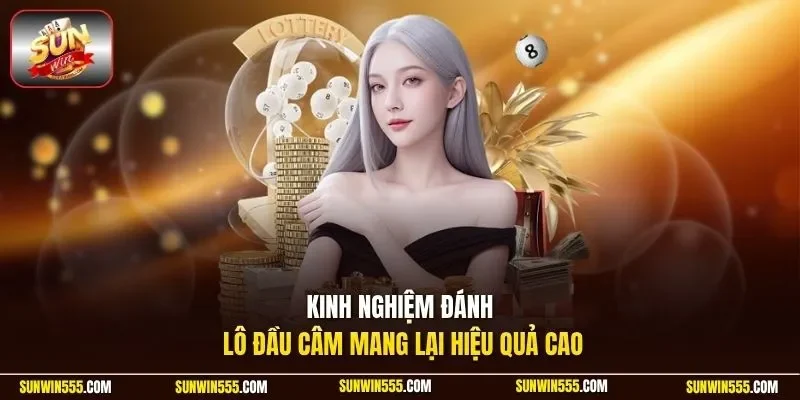 Kinh nghiệm đánh lô đầu câm mang lại hiệu quả cao