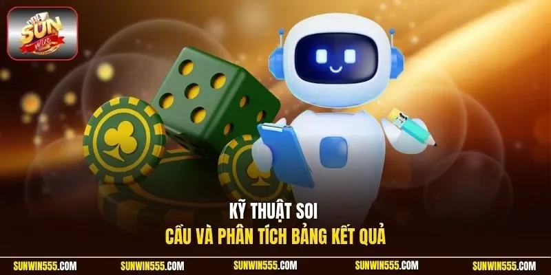 Kỹ thuật soi cầu và phân tích bảng kết quả
