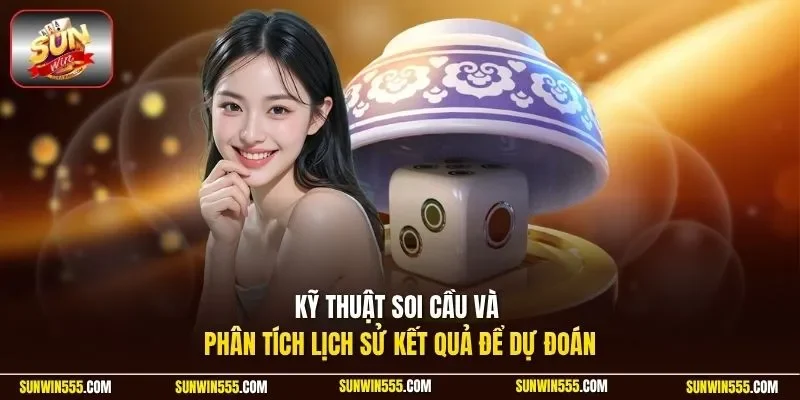 Kỹ thuật soi cầu và phân tích lịch sử kết quả để dự đoán 