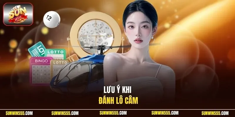 Lưu ý khi đánh lô câm