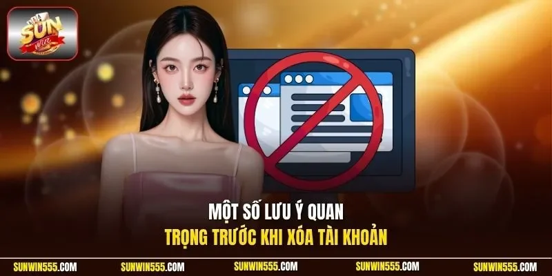 Một số lưu ý quan trọng trước khi xóa tài khoản
