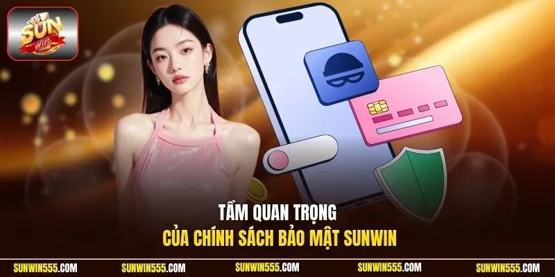 Tầm quan trọng của chính sách bảo mật Sunwin