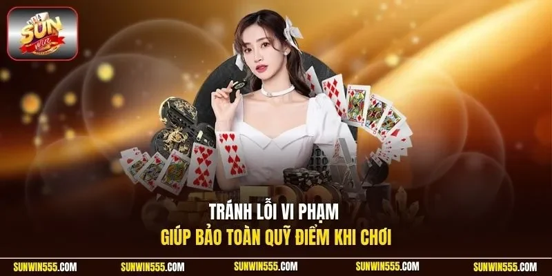 Tránh lỗi vi phạm giúp bảo toàn quỹ điểm khi chơi