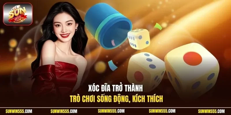 Xóc đĩa trở thành trò chơi sống động, kích thích